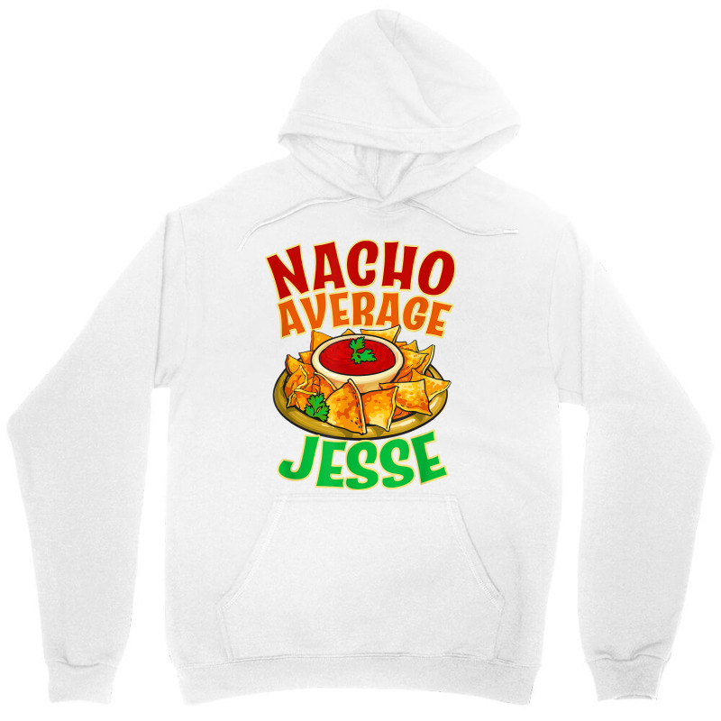 Nacho Average Jesse Name Taco Lover Nickname Mexican Food T Shirt Unisex Hoodie by cm-arts | Artistshot