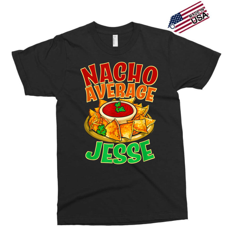 Nacho Average Jesse Name Taco Lover Nickname Mexican Food T Shirt Exclusive T-shirt by cm-arts | Artistshot