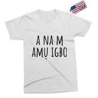 I'm Learning Igbo – Language Funny Humor T Shirt Exclusive T-shirt | Artistshot