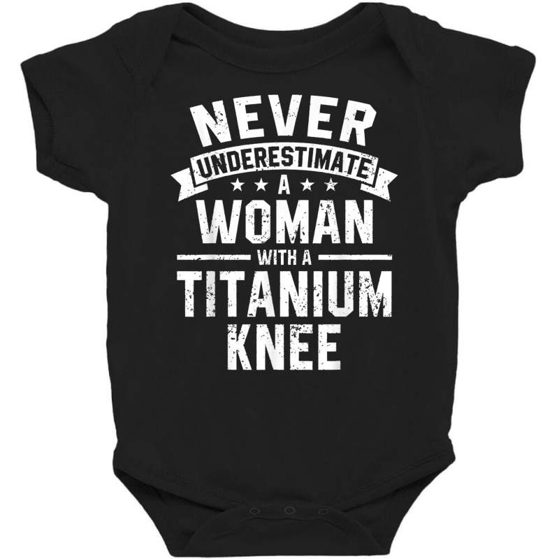 Never Underestimate A Woman With A Titanium Knee T Shirt Baby Bodysuit | Artistshot