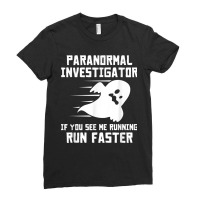 Paranormal Investigator If You See Me Running Run Faster T Shirt Ladies Fitted T-shirt | Artistshot