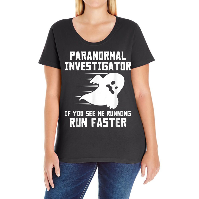 Paranormal Investigator If You See Me Running Run Faster T Shirt Ladies Curvy T-Shirt by cm-arts | Artistshot