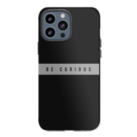 Be Curious Iphone 13 Pro Max Case | Artistshot