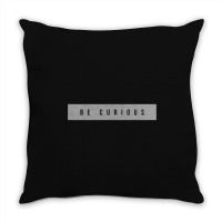 Be Curious Throw Pillow | Artistshot