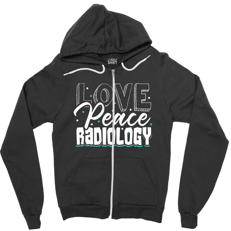 Love, Peace And Radiology Technician Xray Zipper Hoodie by edahisiskey | Artistshot