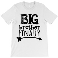 Big Brother Finally T-shirt | Artistshot