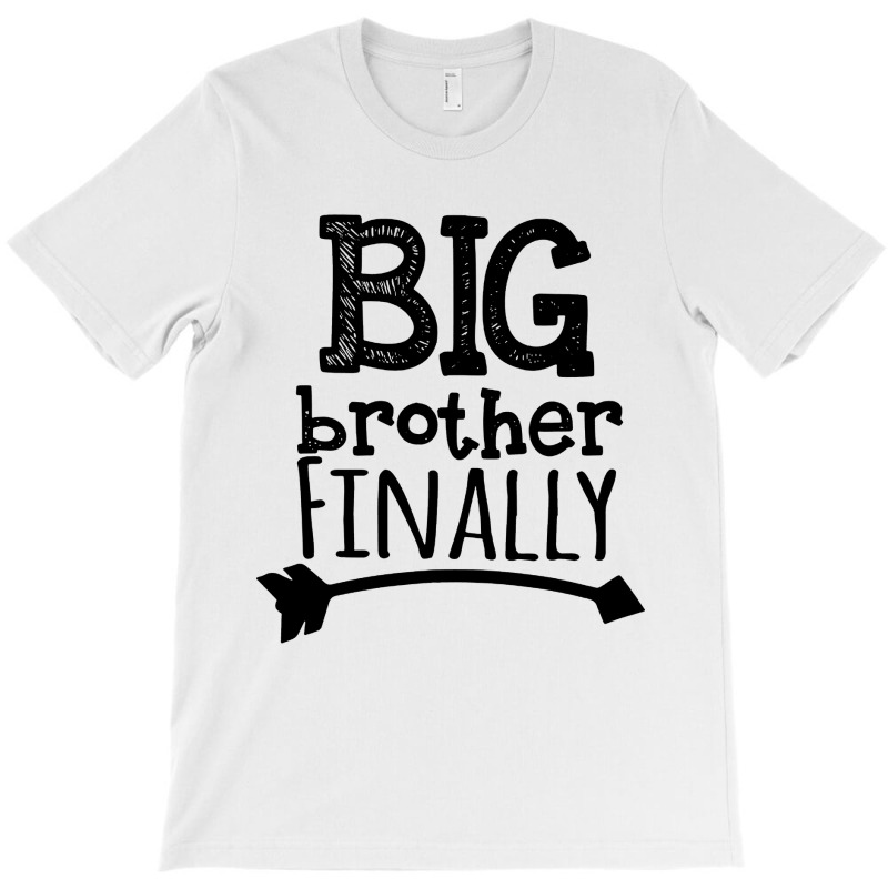 Big Brother Finally T-Shirt by Bull Tees | Artistshot