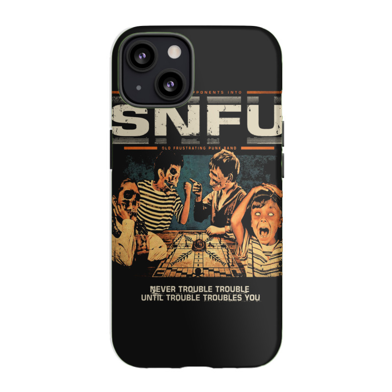 Snfu  Never Trouble Trouble Until Trouble Troubles You Premium Iphone 13 Case | Artistshot