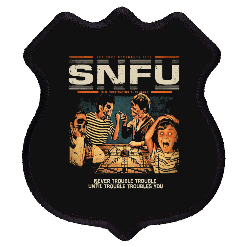 Snfu  Never Trouble Trouble Until Trouble Troubles You Premium Shield Patch | Artistshot