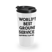 World's Best Ground Services Instructor T Shirt Travel Mug | Artistshot