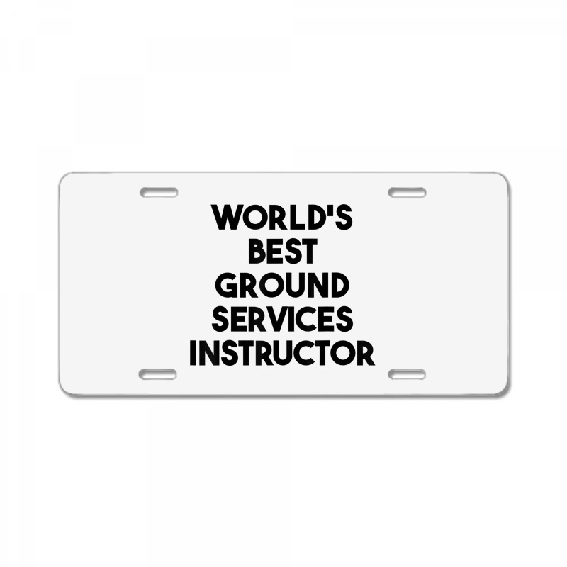 World's Best Ground Services Instructor T Shirt License Plate | Artistshot