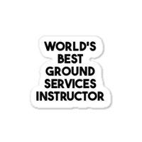 World's Best Ground Services Instructor T Shirt Sticker | Artistshot