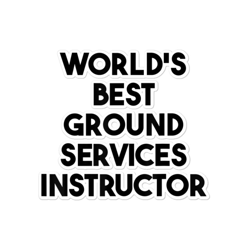 World's Best Ground Services Instructor T Shirt Sticker | Artistshot