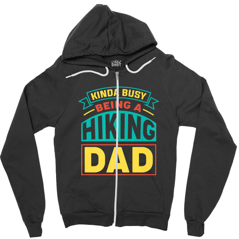 Mens Being A Hiking Dad Fathers Day Hiking Zipper Hoodie | Artistshot