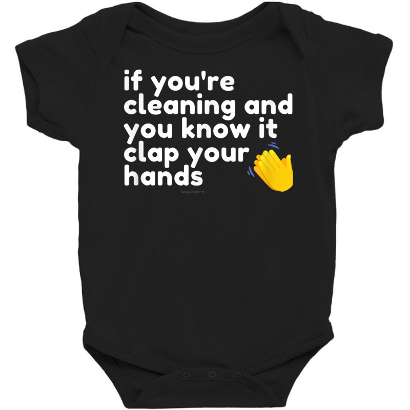 If You're Cleaning And You Know It Clap Your Hands Janitor T Shirt Baby Bodysuit | Artistshot