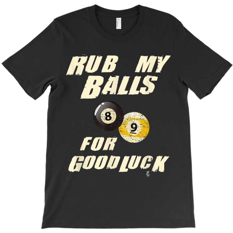 Rub My Balls For Good Luck Funny Pool Billiards Snooker Gift T-shirt | Artistshot