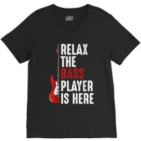 Relax The Bass Player Is Here Guitarist Instrument Strings V-neck Tee | Artistshot