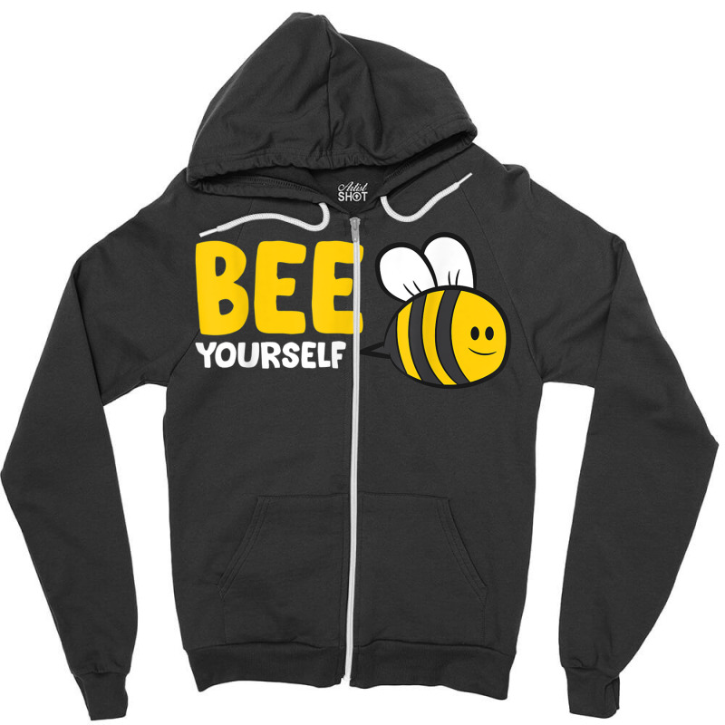 Bee Yourself Bee Lover I Love Bees Zipper Hoodie | Artistshot