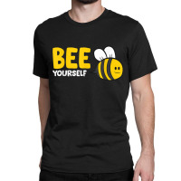 Bee Yourself Bee Lover I Love Bees Classic T-shirt | Artistshot