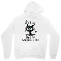 It's Fine I'm Fine Everything Is Fine Funny Cat T Shirt Unisex Hoodie | Artistshot