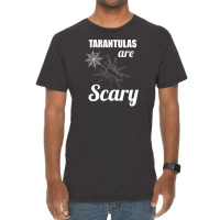 Tarantulas Are Scary Vintage T-shirt | Artistshot