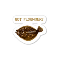 Flounder  Fluke  Got Flounder Sticker | Artistshot