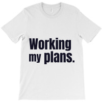 Working My Plans -  Sigma Male T-shirt | Artistshot