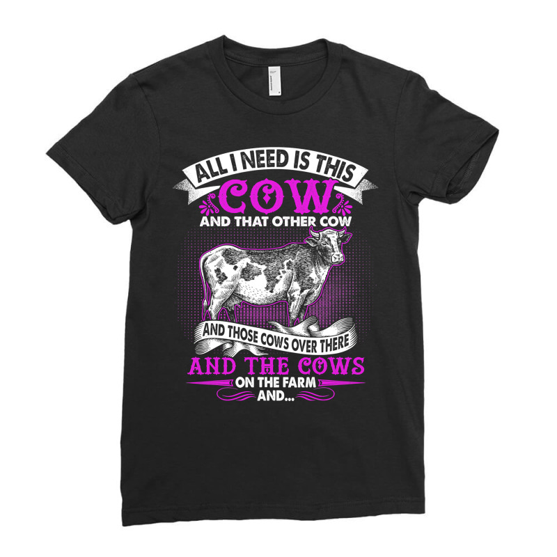 Cow Mooey All I Need Is This Cow On The Farm Cow Farm Farming Working  Ladies Fitted T-Shirt by cm-arts | Artistshot