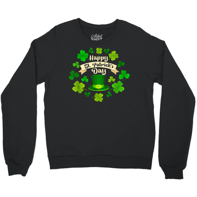 Happy St. Patrick's Day  Funny St Patricks Day T Shirt Crewneck Sweatshirt | Artistshot