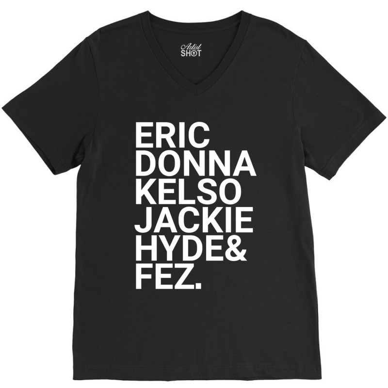 Eric Donna Kelso Jackie Hyde Amp Fez V-Neck Tee by cm-arts | Artistshot