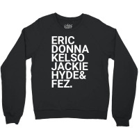 Eric Donna Kelso Jackie Hyde Amp Fez Crewneck Sweatshirt | Artistshot