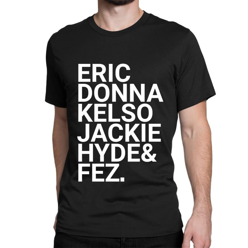 Eric Donna Kelso Jackie Hyde Amp Fez Classic T-shirt by cm-arts | Artistshot