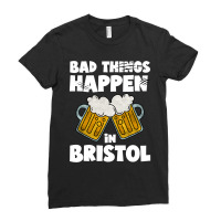 Bad Things Happen In Bristol Ladies Fitted T-shirt | Artistshot