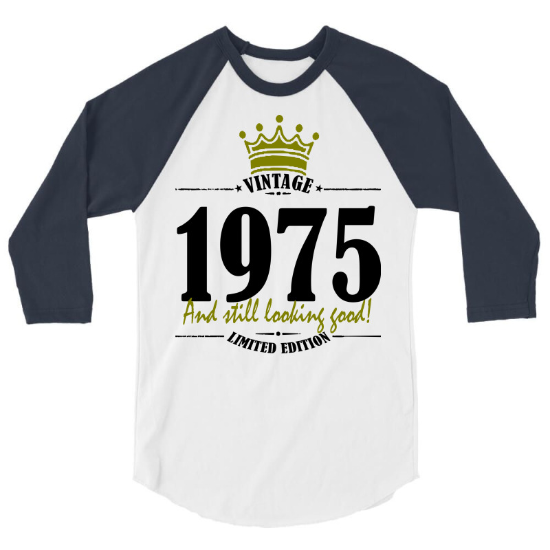 Vintage 1975 And Still Looking Good 3/4 Sleeve Shirt | Artistshot