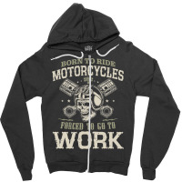 Motocross Rider Born To Ride Motorcycles Forced To Go To Work133 Motor Zipper Hoodie | Artistshot