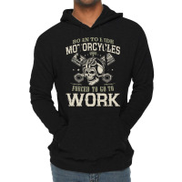 Motocross Rider Born To Ride Motorcycles Forced To Go To Work133 Motor Lightweight Hoodie | Artistshot