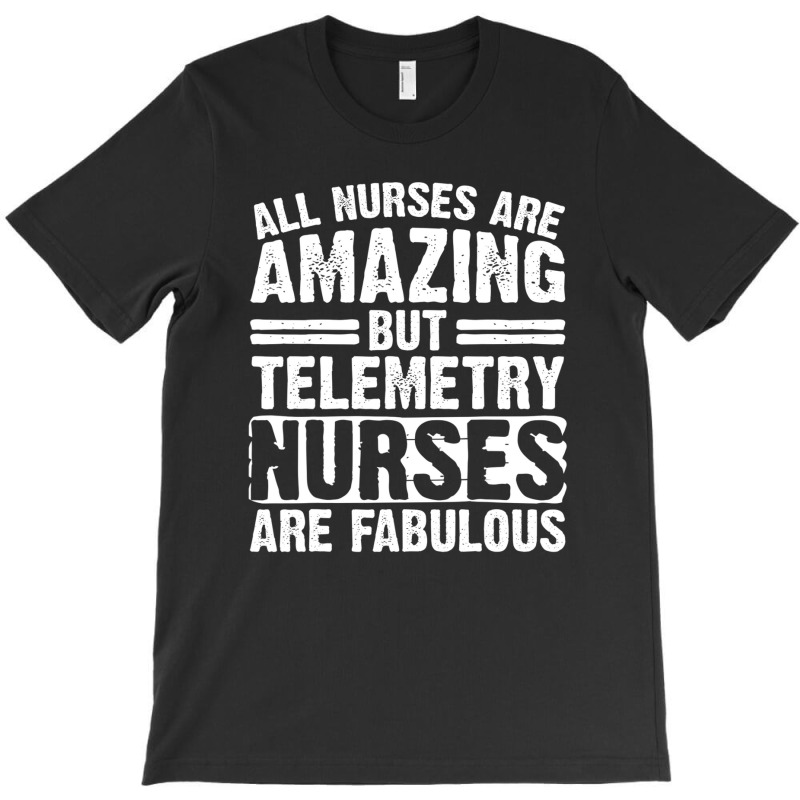 Telemetry Nurse Apparel | Funny Nurses Design T-Shirt by edahisiskey | Artistshot