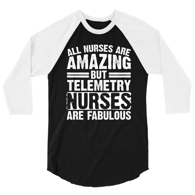 Telemetry Nurse Apparel | Funny Nurses Design 3/4 Sleeve Shirt by edahisiskey | Artistshot