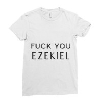 Fuck You Ezekiel - Fuck You Tony! Ladies Fitted T-shirt | Artistshot