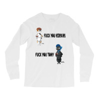 Fuck You Ezekiel Fuck You Tony Long Sleeve Shirts | Artistshot