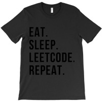 Eatsleepleetcoderepeat T-shirt | Artistshot