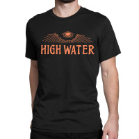 High Water A Celebration Of Music, Food & Libations 2019 Classic T-shirt | Artistshot