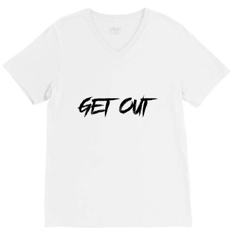 Get Out V-neck Tee | Artistshot