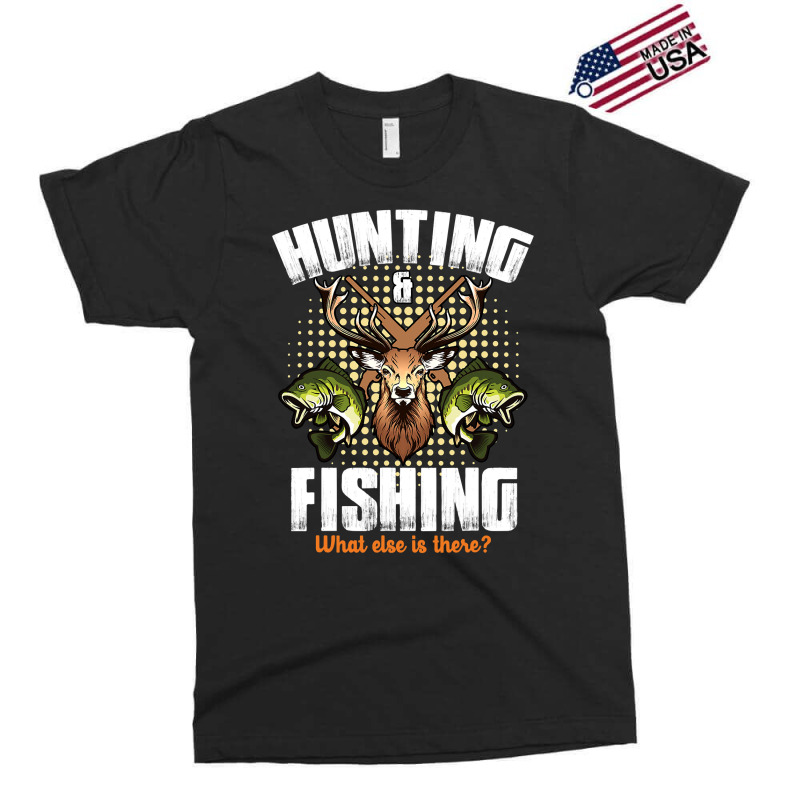 Hunting Hunt Deer Hunting And Fishing What Else Is There Deer Hunting  Exclusive T-shirt | Artistshot