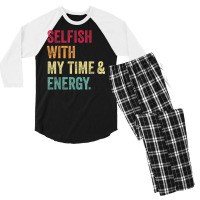 Selfish With My Time And Energy Retro Vintage Distressed T Shirt Men's 3/4 Sleeve Pajama Set | Artistshot