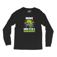 Brodie - Born To Be A Bookworm - Personalized Long Sleeve Shirts | Artistshot