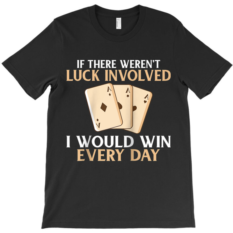 If There Werent Luck Involved I Would Win Every Day Poker Raglan Baseb T-shirt | Artistshot