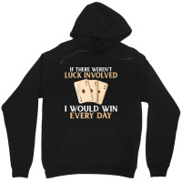 If There Werent Luck Involved I Would Win Every Day Poker Raglan Baseb Unisex Hoodie | Artistshot