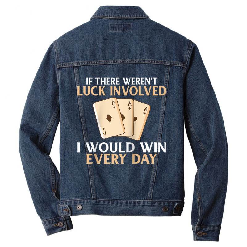 If There Werent Luck Involved I Would Win Every Day Poker Raglan Baseb Men Denim Jacket | Artistshot