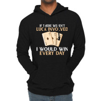 If There Werent Luck Involved I Would Win Every Day Poker Raglan Baseb Lightweight Hoodie | Artistshot